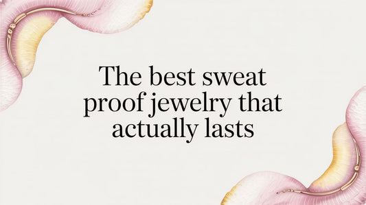 The Best Sweat Proof Jewelry That Actually Lasts
