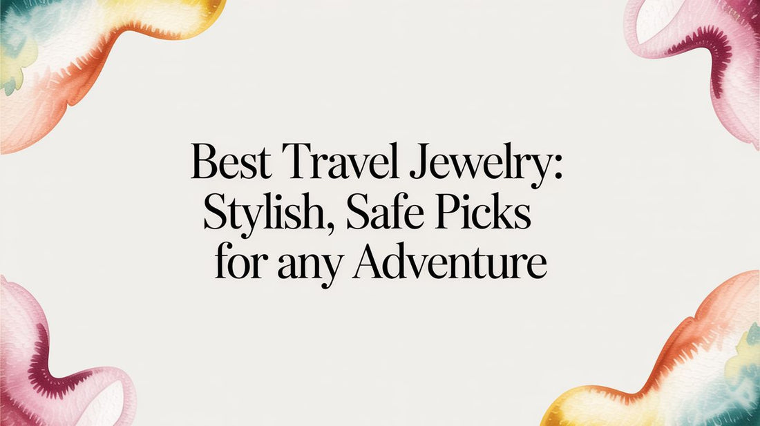 best travel jewelry: Stylish, Safe Picks for Any Adventure