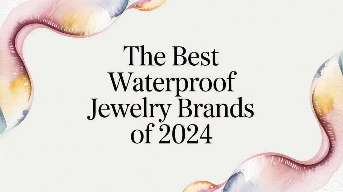 The Best Waterproof Jewelry Brands of 2024