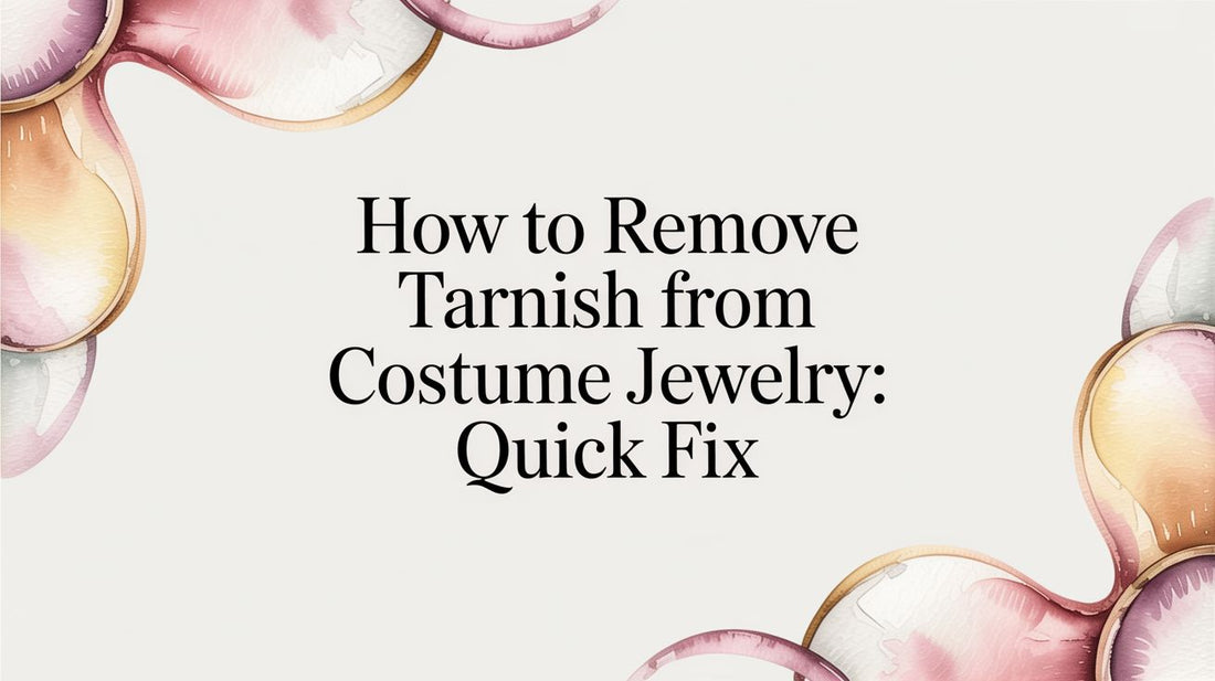 how to remove tarnish from costume jewelry: quick fix