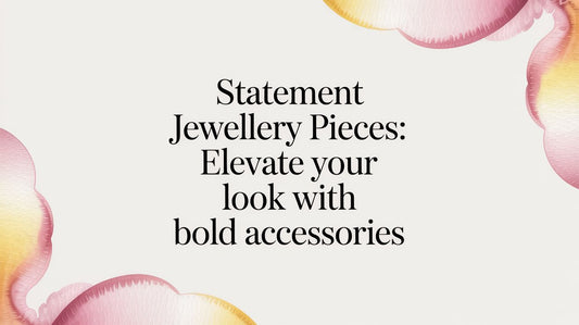 Statement jewellery pieces: Elevate Your Look with Bold Accessories